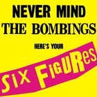 Never Mind The Bombings Here's Your Six Figures (EP)