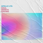 Apollo Ltd - Soul Worth Saving (CDS)