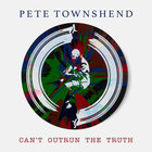 Pete Townshend - Can't Outrun The Truth (CDS)