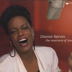 Dianne Reeves - The Nearness Of You