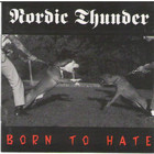 Nordic Thunder - Born To Hate