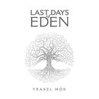 Last Days Of Eden - Traxel Mör
