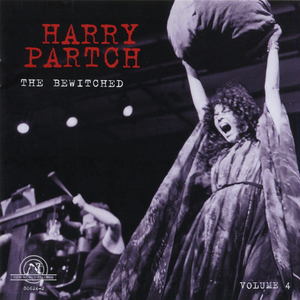 The Harry Partch Collection Vol. 4: The Bewitched (Remastered 2005)