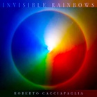Roberto Cacciapaglia - Invisible Rainbows