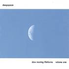 Deepspace - Slow Moving Lifeforms Vol. 1