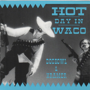 Hot Day In Waco (With Kramer)