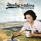 Damn The Machine - The Last Man