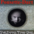 Pousette-Dart Band - Put Down Your Gun