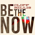 Cliff Hillis - Be The Now