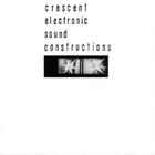 Crescent - Electronic Sound Constructions