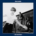 Almost Monday - Only Wanna Dance (CDS)