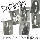bad boys - Turn On The Radio