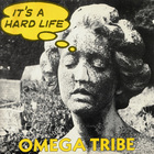 Omega Tribe - It's A Hard Life (VLS)
