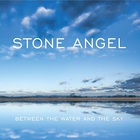 Stone Angel - Between The Water And The Sky