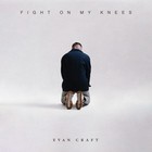 Evan Craft - Fight On My Knees (CDS)