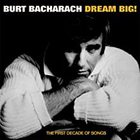 Burt Bacharach - Dream Big: The First Decade Of Song