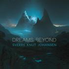 Sverre Knut Johansen - Dreams Beyond