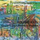 Roland Kayn - Requiem Pour Patrice Lumumba