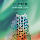 A.R. & Machines - 71/17 Another Green Journey: Live At Elbphilharmonie Hamburg