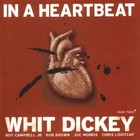 Whit Dickey - In A Heartbeat