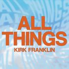 Kirk Franklin - All Things (CDS)