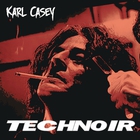 Karl Casey - Technoir