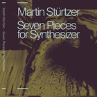 Martin Stürtzer - Seven Pieces For Synthesizer
