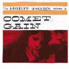 Comet Gain - The Misfit Jukebox Vol. 3 ''Museum Of Snarling Flowers''