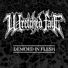 Wretched Fate - Demoed In Flesh (CDS)