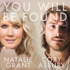 Natalie Grant - You Will Be Found (Feat. Cory Asbury) (CDS)