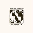 The Teskey Brothers - Remember The Time (CDS)