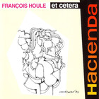 Francois Houle - Hacienda