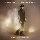 Chase Matthew - Come Get Your Memory