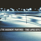 The Basement Paintings - Time Lapse City (EP)