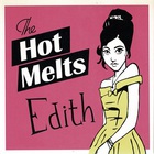 The Hot Melts - Edith (CDS)