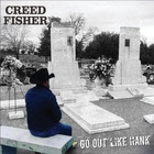 Creed Fisher - Go Out Like Hank