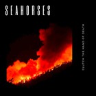 Seahorses - Clutch The Hand Of Death