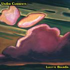Lucette Bourdin - Under Currents