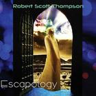 Robert Scott Thompson - Escapology