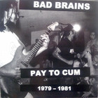 Bad Brains - Pay To Cum 1979-1981
