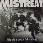 Mistreat - We Ain't Gotta Fade Away