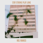 Neil Frances - Stay Strong Play Long (EP)