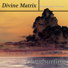 Divine Matrix - Cloudsurfing (Soundscapes Vol. 1)
