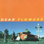 Dead Flowers - Dead Flowers