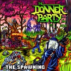 The Donner Party - The Spawning