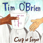 Tim O'Brien - Cup Of Sugar