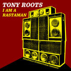 Tony Roots - I Am A Rastaman (EP)