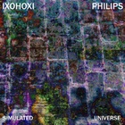 Ixohoxi - Simulated Universe (With Stephen Philips)