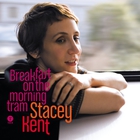 Stacey Kent - Breakfast On The Morning Tram (Bonus Edition)