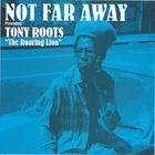 Tony Roots - Not Far Away